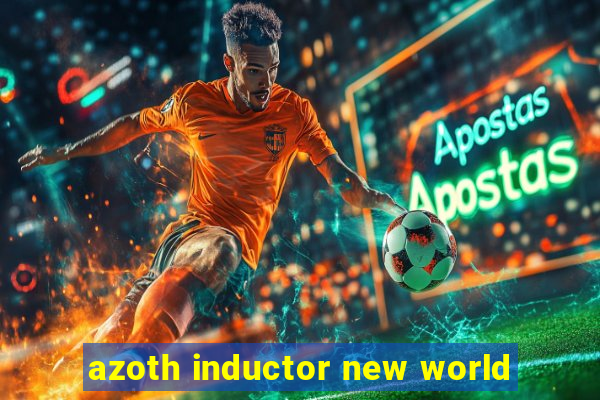 azoth inductor new world